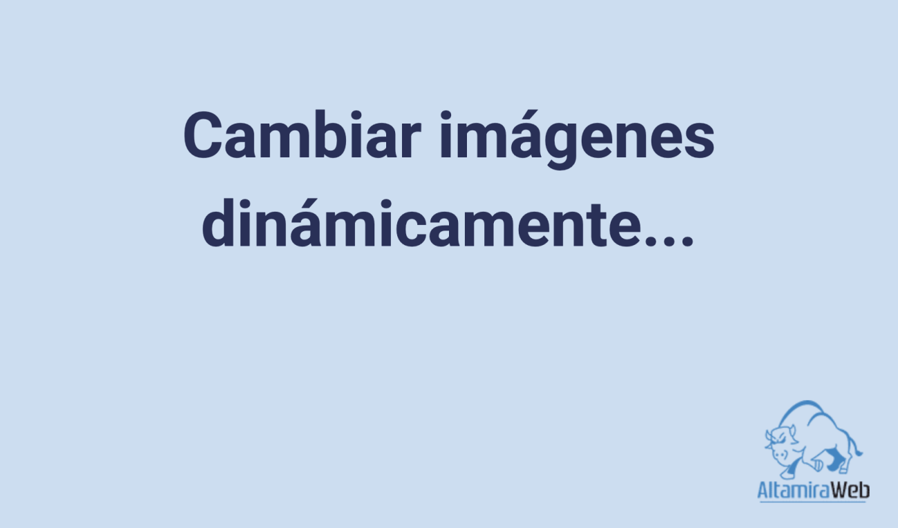 Cambiar Imágenes Dinámicamente
