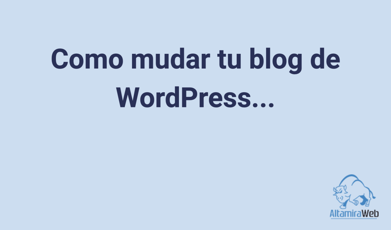 Como Mudar Tu Blog De Wordpress